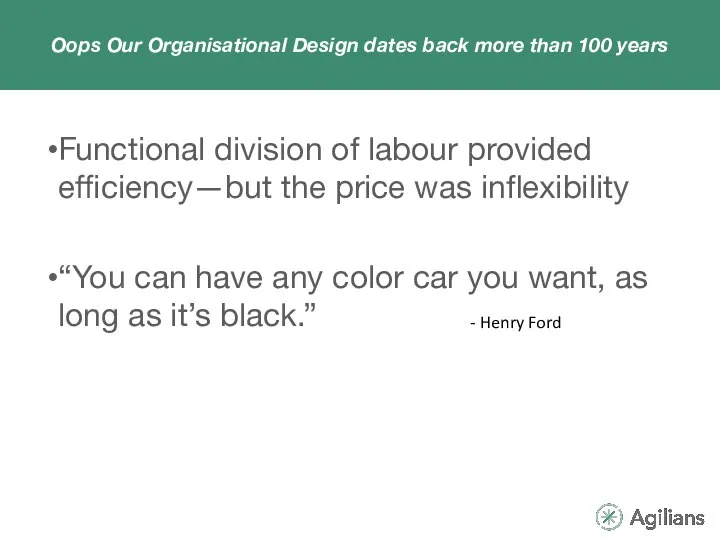 Oops Our Organisational Design dates back more than 100 years Functional