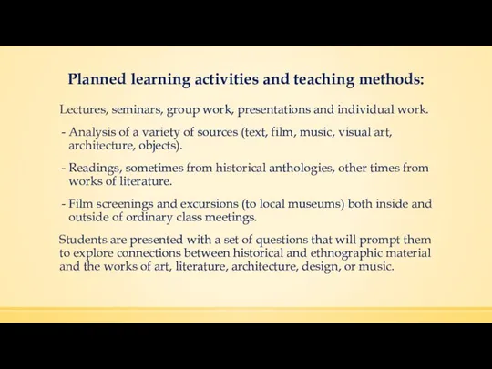 Planned learning activities and teaching methods: Lectures, seminars, group work, presentations