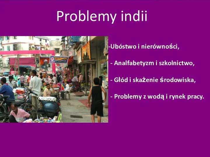 Problemy indii Ubóstwo i nierówności, - Analfabetyzm i szkolnictwo, - Głód