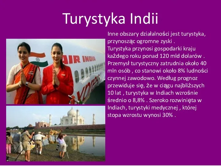 Turystyka Indii Inne obszary działalności jest turystyka, przynosząc ogromne zyski .
