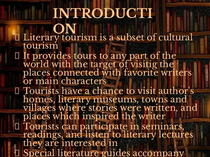 Literary tourism is a subset of cultural tourism It provides tours