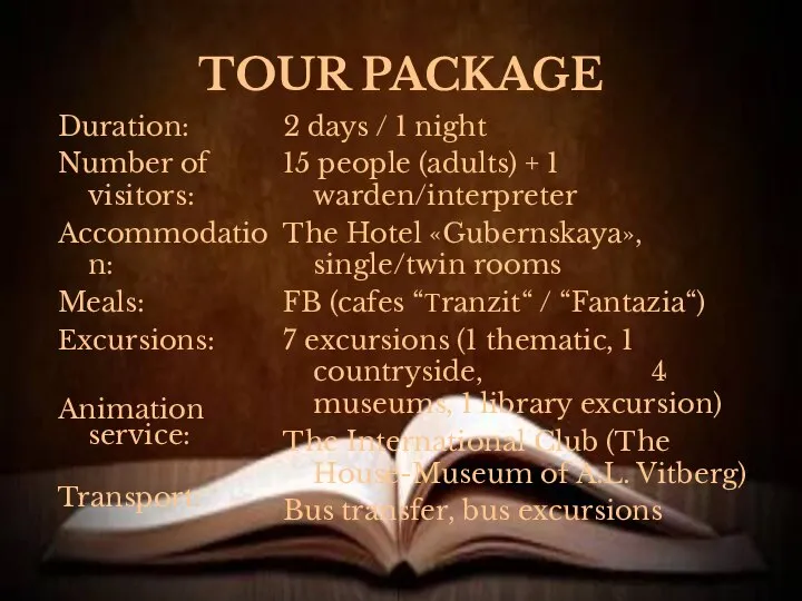 TOUR PACKAGE Duration: Number of visitors: Accommodation: Meals: Excursions: Animation service: