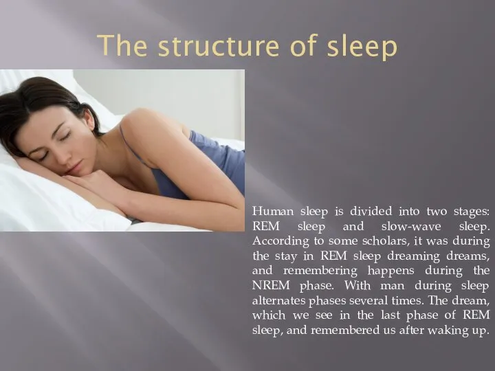 The structure of sleep Human sleep is divided into two stages: