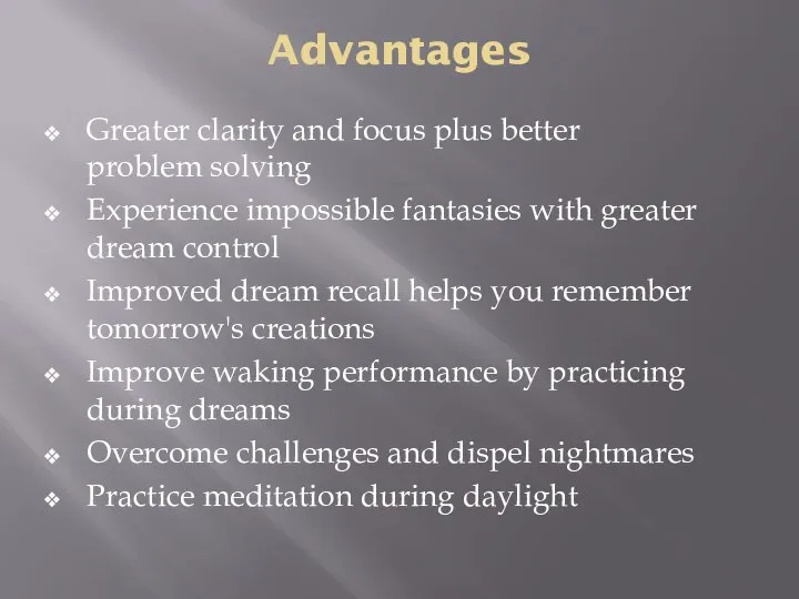 Advantages Greater clarity and focus plus better problem solving Experience impossible