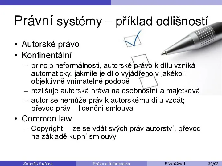 Zdeněk Kučera Přednáška 1 Právo a Informatika /11 Právní systémy –