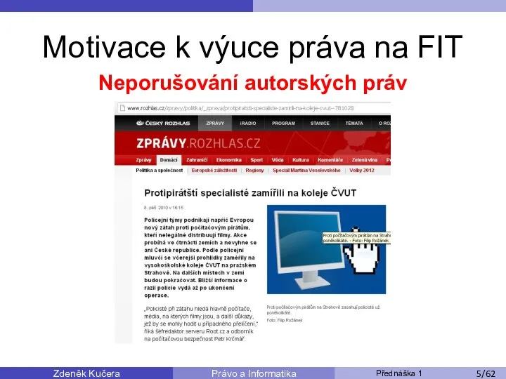 Zdeněk Kučera Přednáška 1 Právo a Informatika /11 Motivace k výuce