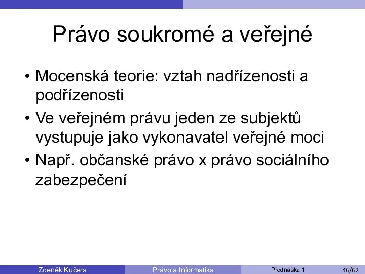 Zdeněk Kučera Přednáška 1 Právo a Informatika /11 Právo soukromé a