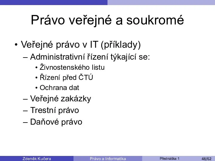 Zdeněk Kučera Přednáška 1 Právo a Informatika /11 Právo veřejné a
