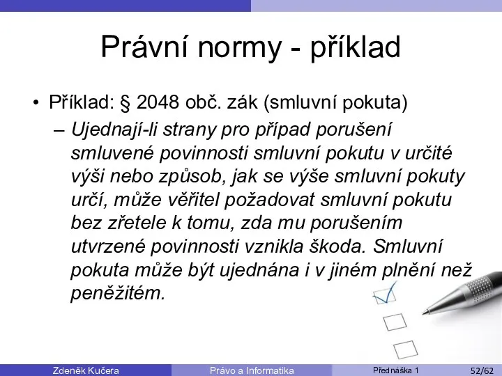 Zdeněk Kučera Přednáška 1 Právo a Informatika /11 Právní normy -