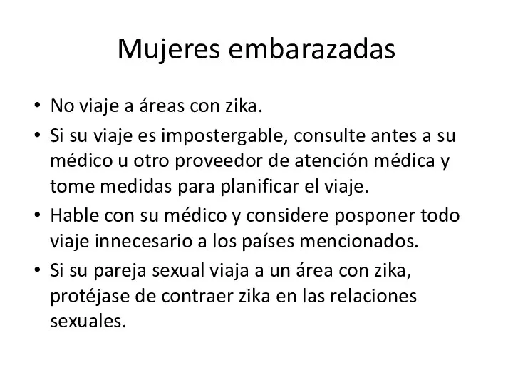 Mujeres embarazadas No viaje a áreas con zika. Si su viaje