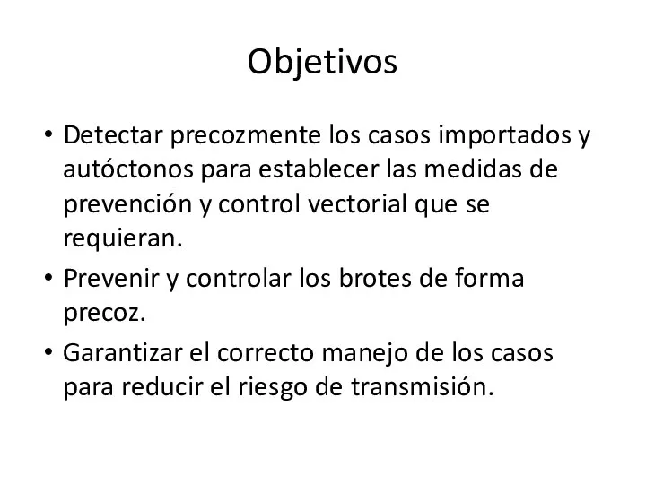 Objetivos Detectar precozmente los casos importados y autóctonos para establecer las