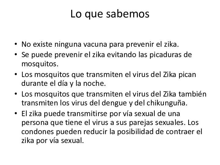 Lo que sabemos No existe ninguna vacuna para prevenir el zika.