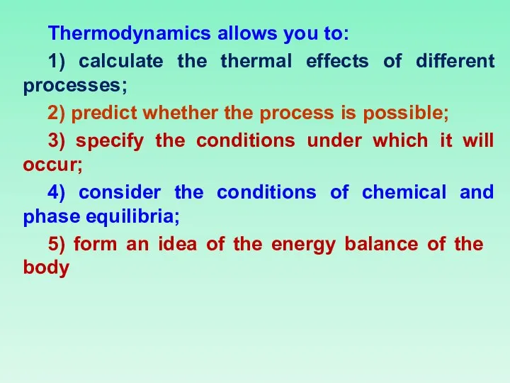 Thermodynamics allows you to: 1) calculate the thermal effects of different
