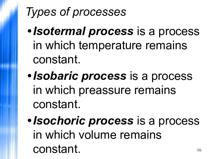 Types of processes Isotermal process is a process in which temperature