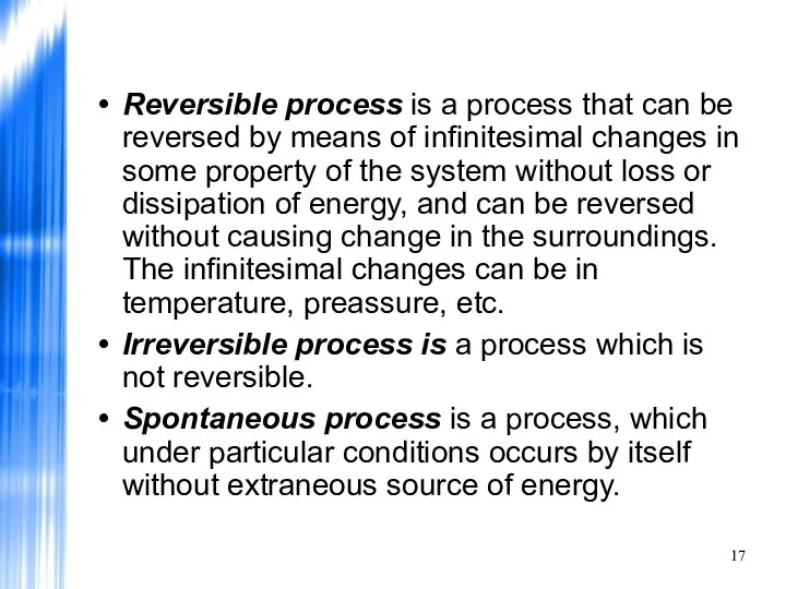 Reversible process is a process that can be reversed by means