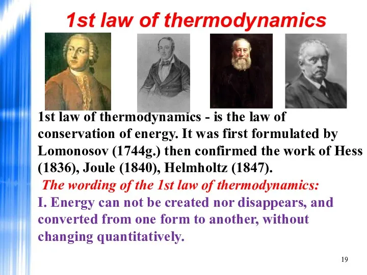 1st law of thermodynamics 1st law of thermodynamics - is the