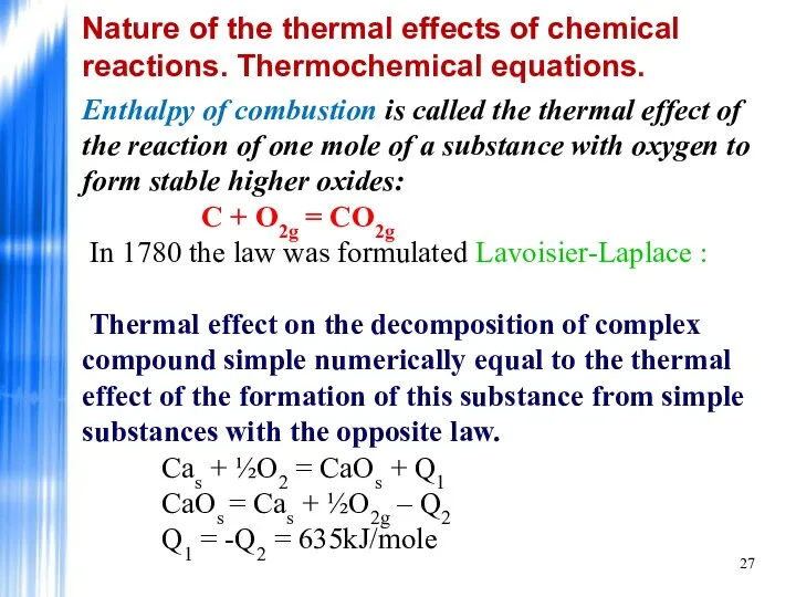 Enthalpy of combustion is called the thermal effect of the reaction