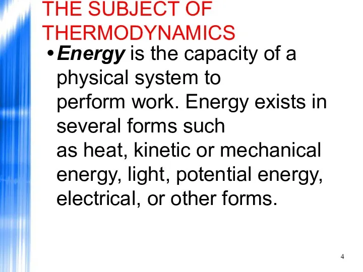 THE SUBJECT OF THERMODYNAMICS Energy is the capacity of a physical