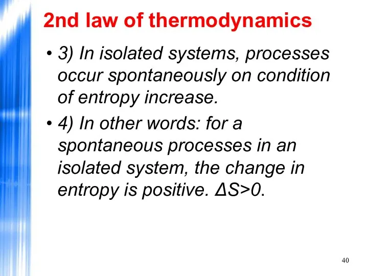 2nd law of thermodynamics 3) In isolated systems, processes occur spontaneously