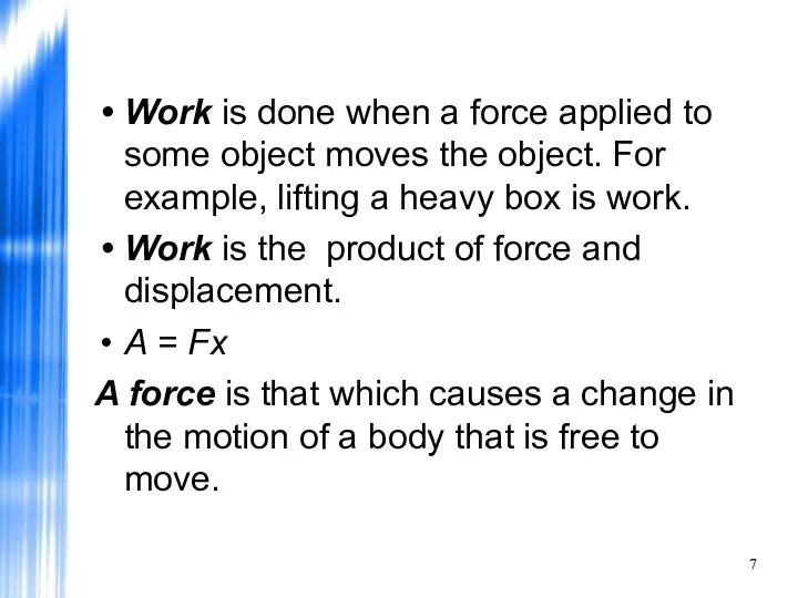 Work is done when a force applied to some object moves