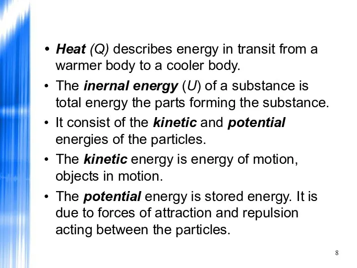 Heat (Q) describes energy in transit from a warmer body to