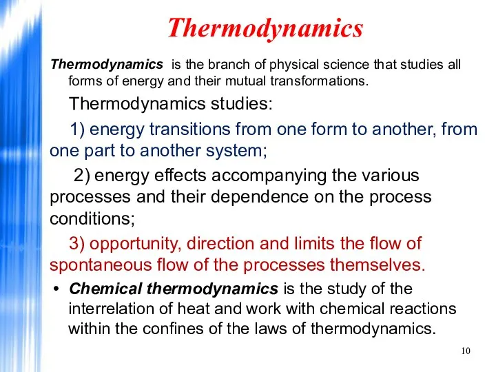 Thermodynamics Thermodynamics is the branch of physical science that studies all
