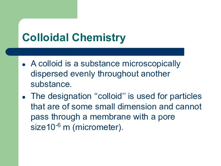 Colloidal Chemistry A colloid is a substance microscopically dispersed evenly throughout