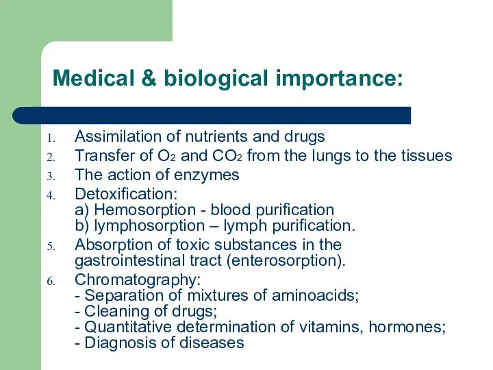 Medical & biological importance: Assimilation of nutrients and drugs Transfer of