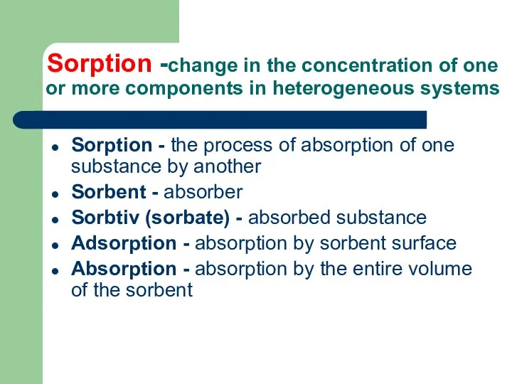 Sorption -change in the concentration of one or more components in