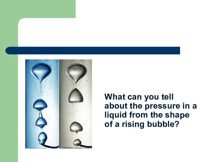 What can you tell about the pressure in a liquid from