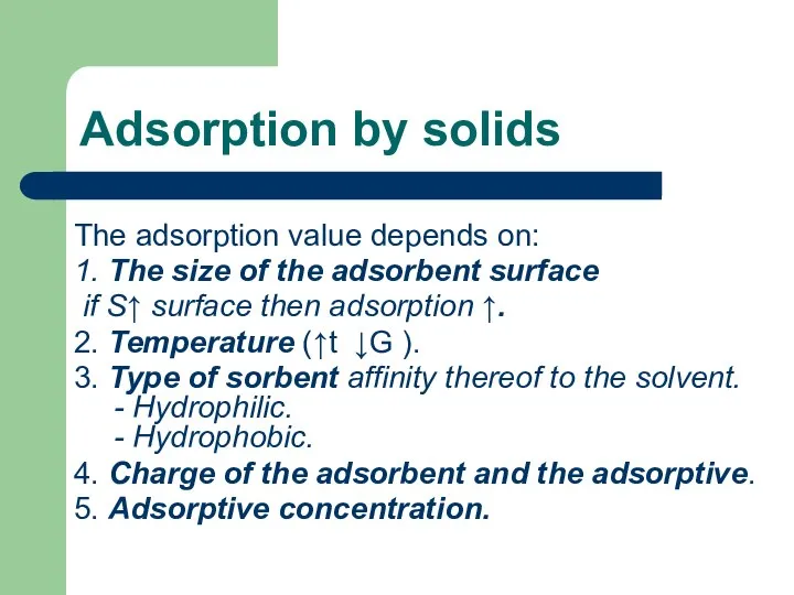 Adsorption by solids The adsorption value depends on: 1. The size