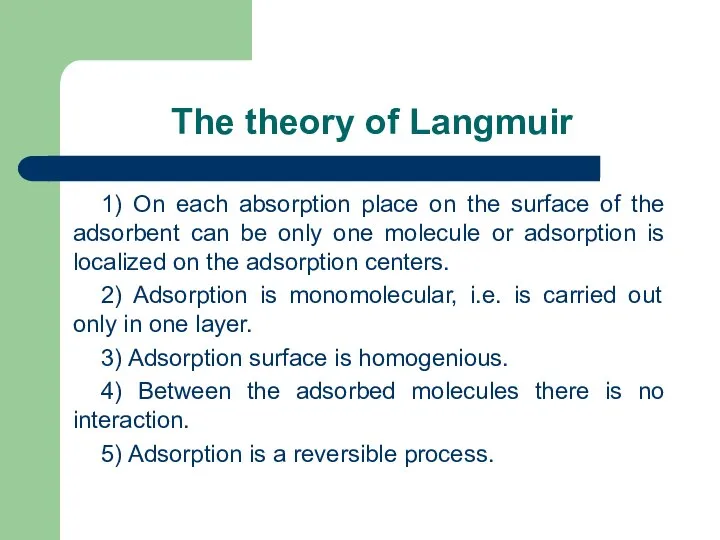 The theory of Langmuir 1) On each absorption place on the