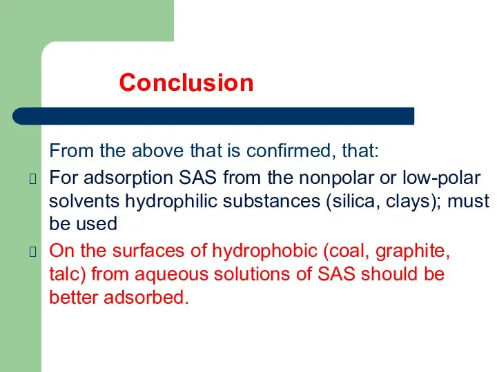 Conclusion From the above that is confirmed, that: For adsorption SAS