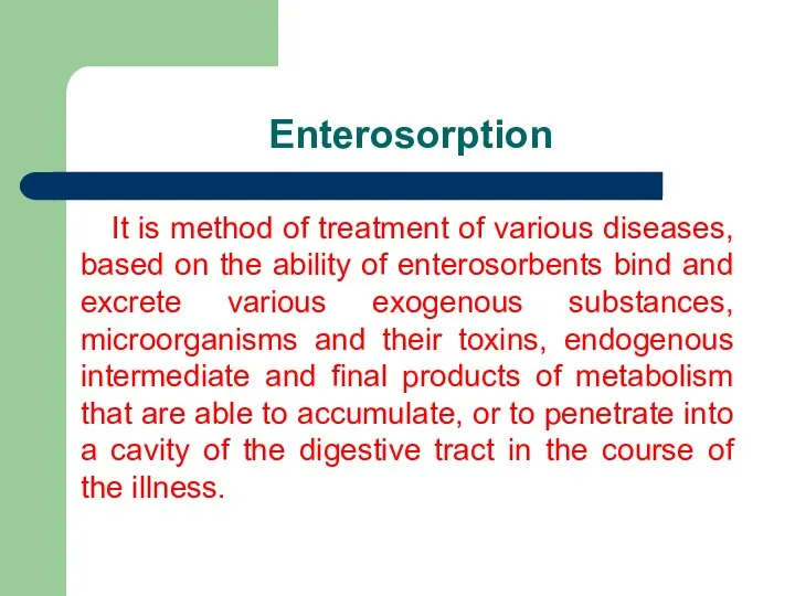 Enterosorption It is method of treatment of various diseases, based on
