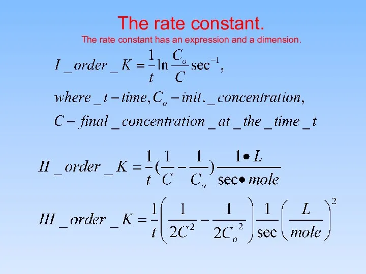 The rate constant. The rate constant has an expression and a dimension.