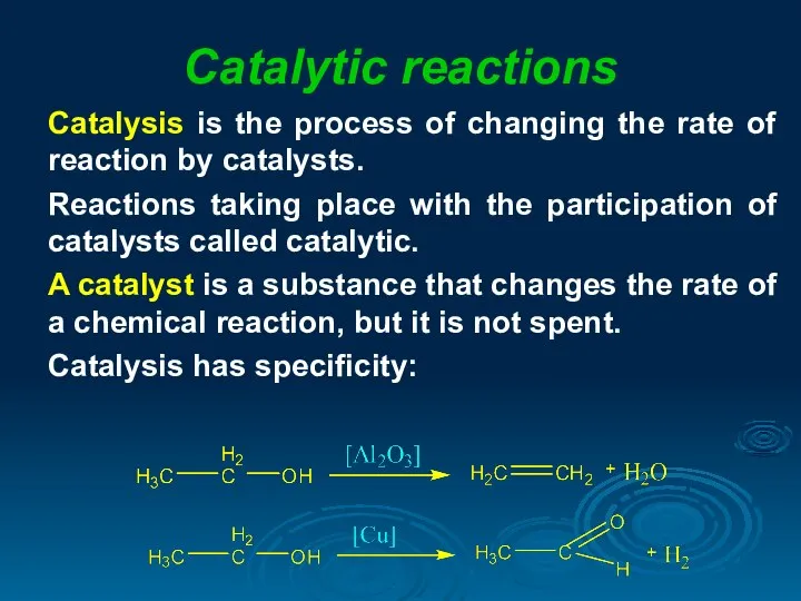 Catalytic reactions Catalysis is the process of changing the rate of