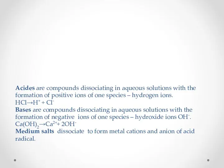 Acides are compounds dissociating in aqueous solutions with the formation of