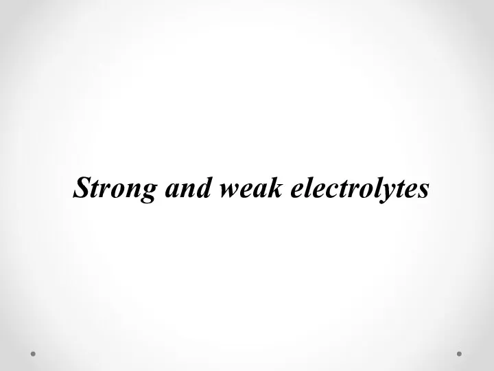 Strong and weak electrolytes