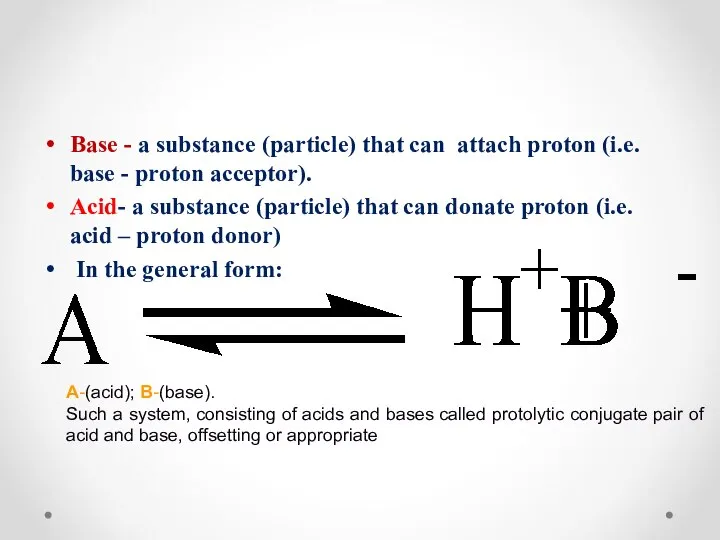 Base - a substance (particle) that can attach proton (i.e. base