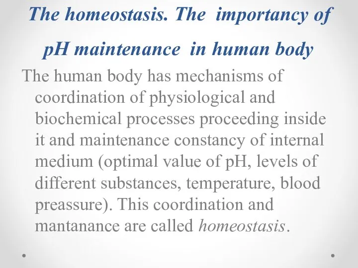 The homeostasis. The importancy of pH maintenance in human body The