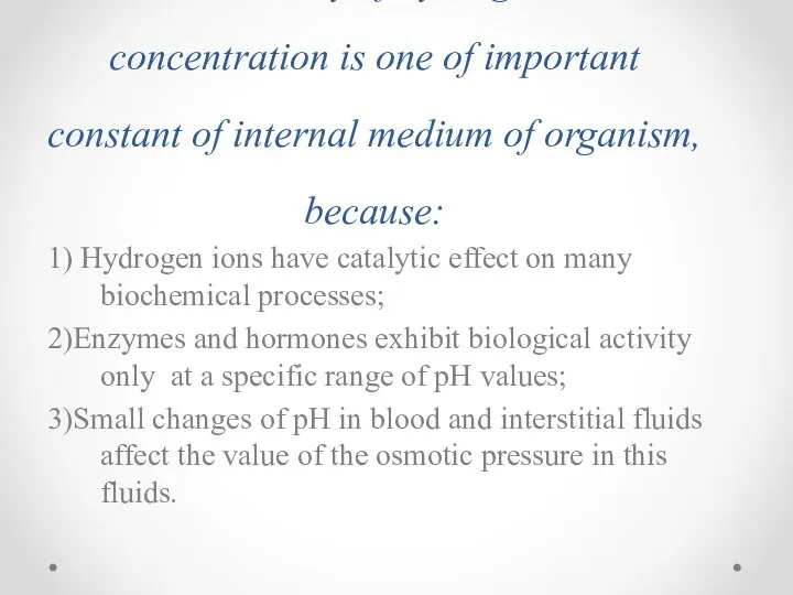 The constancy of hydrogen ions concentration is one of important constant