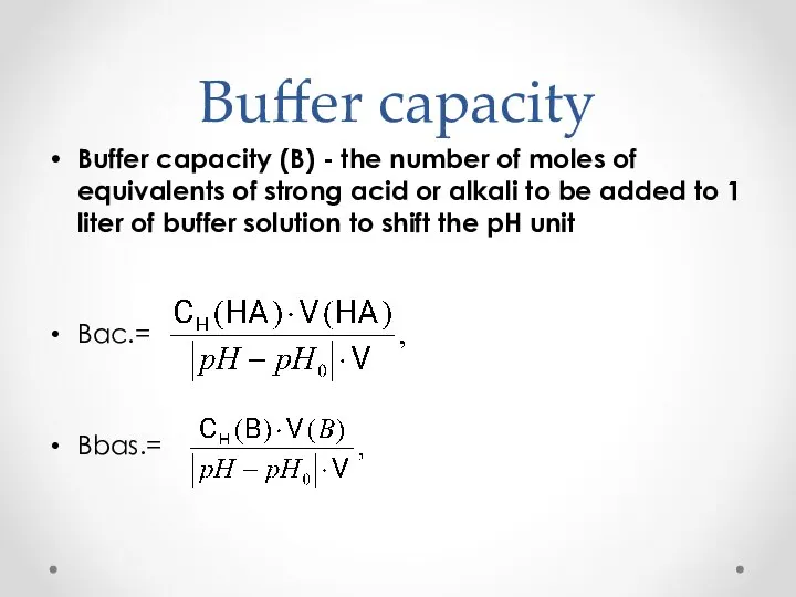 Buffer capacity Buffer capacity (B) - the number of moles of