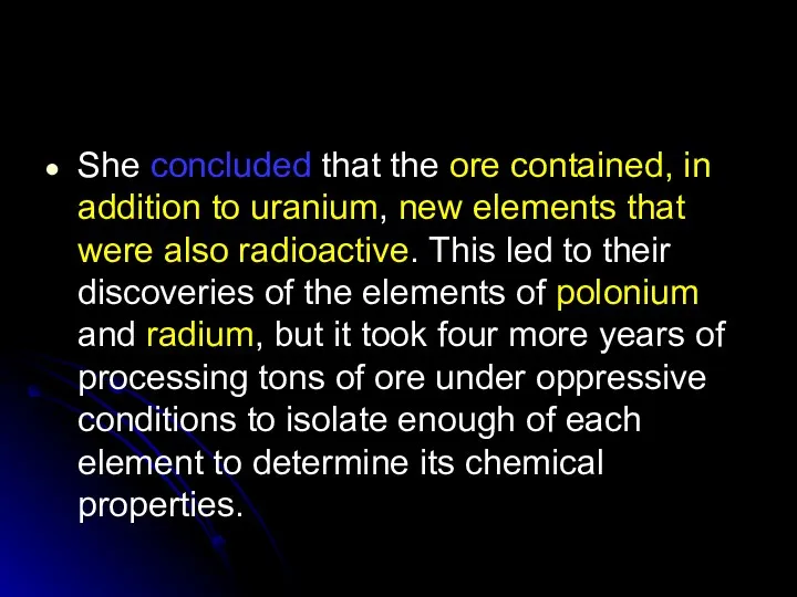 She concluded that the ore contained, in addition to uranium, new