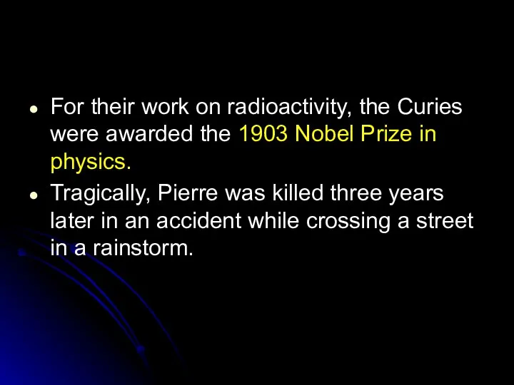 For their work on radioactivity, the Curies were awarded the 1903
