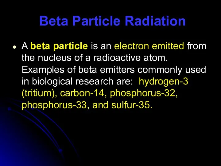 Beta Particle Radiation A beta particle is an electron emitted from