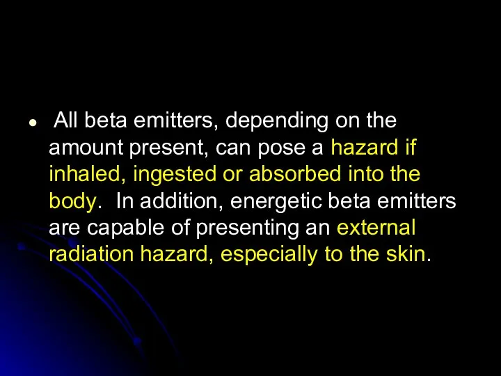 All beta emitters, depending on the amount present, can pose a