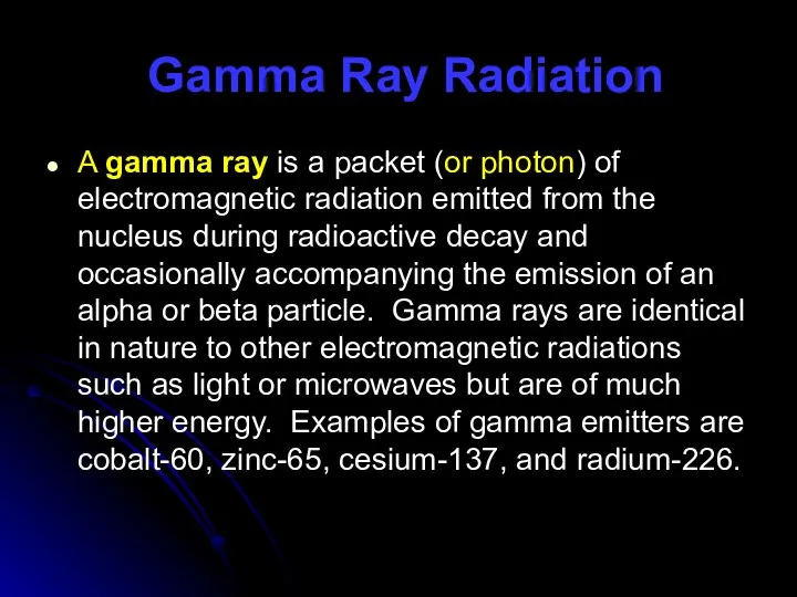 Gamma Ray Radiation A gamma ray is a packet (or photon)