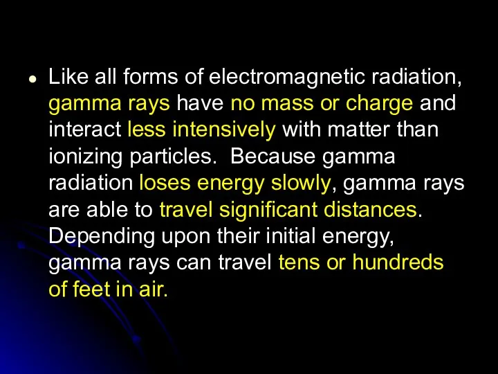 Like all forms of electromagnetic radiation, gamma rays have no mass