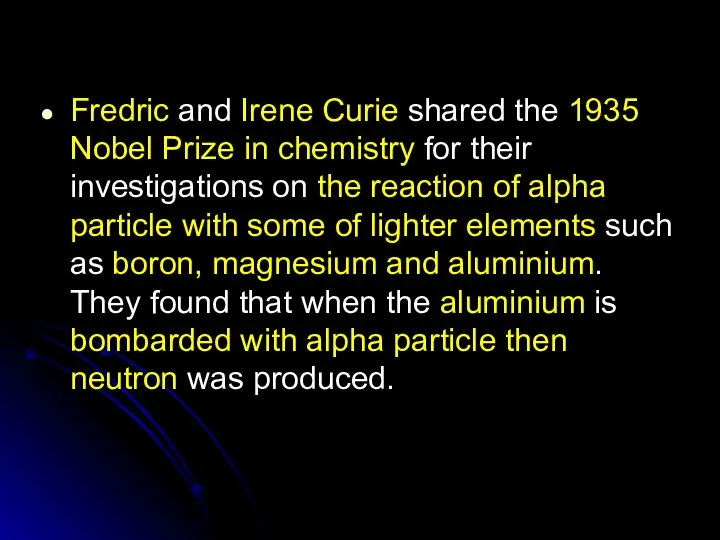 Fredric and Irene Curie shared the 1935 Nobel Prize in chemistry