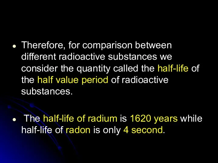 Therefore, for comparison between different radioactive substances we consider the quantity